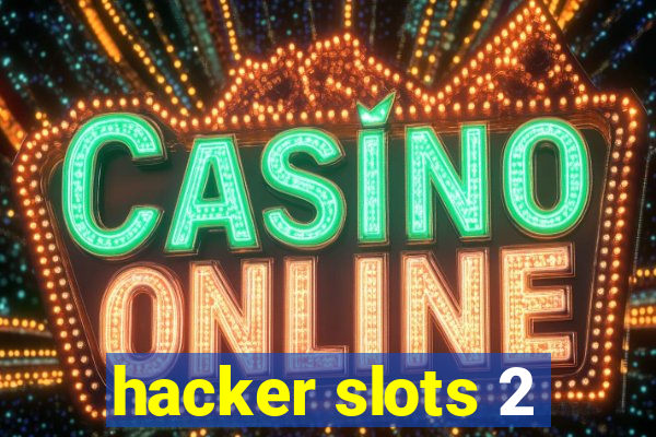 hacker slots 2